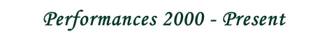 Performances 2000 - Present
