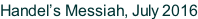 Handel’s Messiah, July 2016