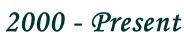 2000 - Present