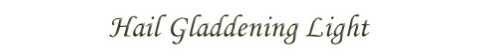 Hail Gladdening Light