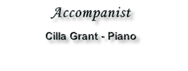 Accompanist    Cilla Grant - Piano  C